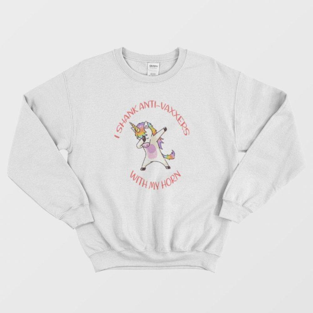 I Shank Antivaxxers With My Horn Funny Unicorn Sarcastic Graphic Sweatshirt